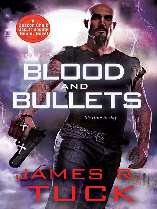 Title details for Blood and Bullets by James R. Tuck - Available